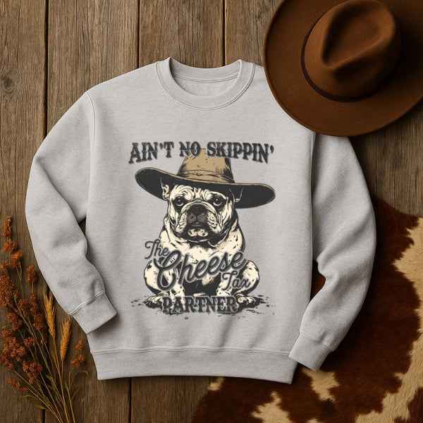 Ain't No Skippin The Cheese Tax Partner Sweatshirt ASH 24762851_2ccbd787-61ac-443e-bc34-c5ace6cc50aa